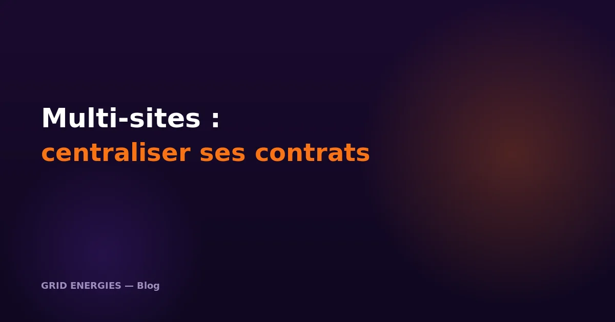 Centralisation des contrats énergie multi-sites